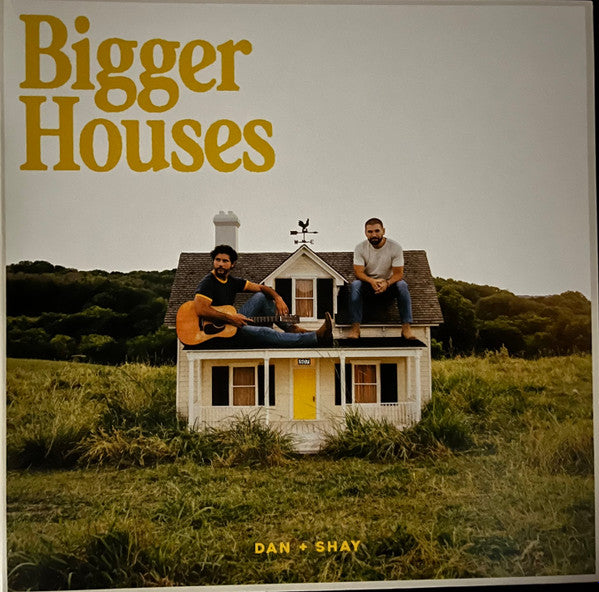 Dan + Shay – Bigger Houses (new)