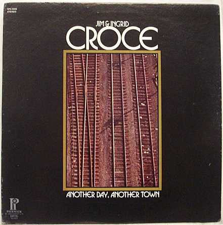 Jim & Ingrid Croce – Another Day, Another Town (used)